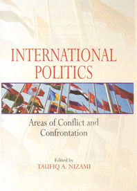 International Politics Areas of Conflict and Confrontation 1st Edition,8178312425,9788178312422