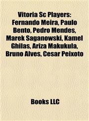 Vitória Sc Players Fernando Meira, Paulo Bento, Pedro Mendes, Marek Saganowski, Kamel Ghilas, Ariza Makukula, Bruno Alves, César Peixoto,1155833864,9781155833866