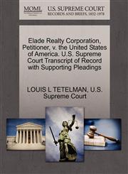 Elade Realty Corporation, Petitioner, v. the United States of America. U.S. Supreme Court Transcript of Record with Supporting Pleadings,1270349236,9781270349235