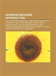 Business magazine Introduction British business magazine stubs, European business magazine stubs, Trade magazine stubs, Upside, Design World,1156985188,9781156985182