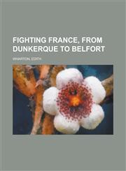 Fighting France, from Dunkerque to Belfort,1153749076,9781153749077