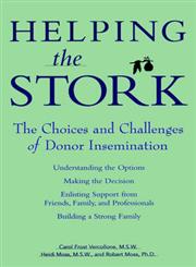 Helping the Stork: The Choices and Challenges of Donor Insemination,002861917X,9780028619170