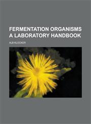 Fermentation Organisms a Laboratory Handbook,1234199092,9781234199098