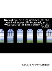 Narrative of a Residence at the Court of Meer Ali Moorad; With Wild Sports in the Valley of the Indu,1117225836,9781117225838