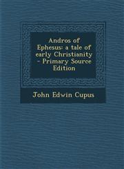 Andros of Ephesus A Tale of Early Christianity,1287632971,9781287632979