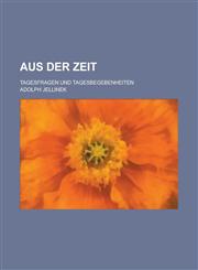 Aus Der Zeit; Tagesfragen Und Tagesbegebenheiten,1234072394,9781234072391