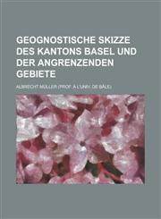 Geognostische Skizze Des Kantons Basel Und Der Angrenzenden Gebiete,1154678377,9781154678376