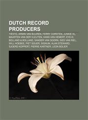 Dutch record producers Tiësto, Armin van Buuren, Ferry Corsten, Junkie XL, Maarten van der Vleuten, Hans van Hemert, Eye-D, Bolland & Bolland,1155829794,9781155829791