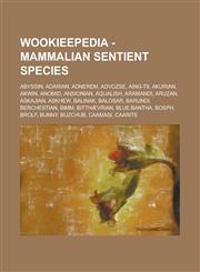 Wookieepedia - Mammalian sentient species Abyssin, Adarian, Adnerem, Advozse, Aing-Tii, Akurian, Akwin, Anomid, Ansionian, Aqualish, Aramandi, Aruzan, Askajian, Askhew, Balinak, Balosar, Barundi, Berchestian, Bimm, Bitthævrian, Blue bantha, Bosph,1234817195,9781234817190