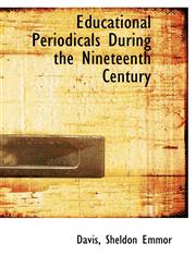 Educational Periodicals During the Nineteenth Century,1110729634,9781110729630