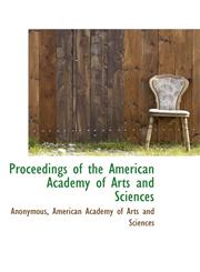 Proceedings of the American Academy of Arts and Sciences,1116869381,9781116869385