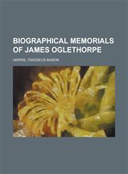 Biographical Memorials of James Oglethorpe,1153592193,9781153592192