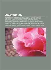 Anatomija Fiziologija dinosaura, Boja očiju, Građa mišića, Stopalo, Osjeti, Dvospolnost, Ljudski mišići, Anatomija sisavaca, Anatomija čovjeka,1233022652,9781233022656