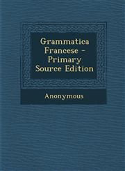 Grammatica Francese - Primary Source Edition,1294068393,9781294068396
