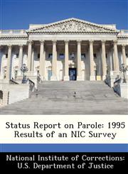 Status Report on Parole 1995 Results of an NIC Survey,1249920345,9781249920342