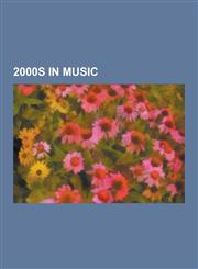 2000s in Music Gangsta Rap, New Wave Music, NU Metal, Emo, Indie Rock, Synthpop, 2005 in Music, List of Number-One Singles from the 2,1157618685,9781157618683