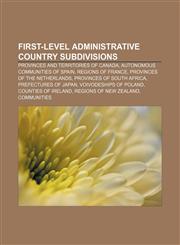First-level administrative country subdivisions Provinces and territories of Canada, Autonomous communities of Spain, Regions of France,1157684084,9781157684084