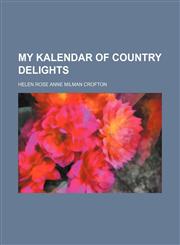 My kalendar of country delights,1150029706,9781150029707
