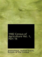 1982 Census of Agriculture Vol. 1, Part 16,1117685020,9781117685021