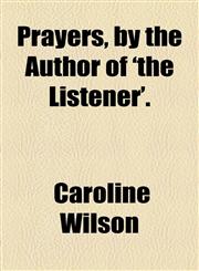 Prayers, by the Author of 'the Listener'.,1154580318,9781154580310