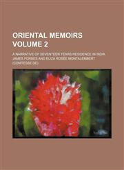 Oriental memoirs; a narrative of seventeen years residence in India Volume 2,1150580348,9781150580345