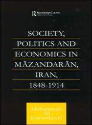 Society, Politics and Economics in Mazandaran, Iran 1848-1914 (Royal Asiatic Society Books),0700715045,9780700715046