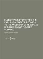 Florentine History, from the Earliest Authentic Records to the Accession of Ferdinand III. Grand Duc of Tuscany Volume 2,1234243946,9781234243944