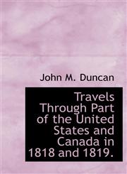 Travels Through Part of the United States and Canada in 1818 and 1819.,111619919X,9781116199192