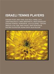 Israeli tennis players Shahar Pe'er, Andy Ram, Dudi Sela, Harel Levy, Jonathan Erlich, Anna Smashnova, Amos Mansdorf, Shahar Perkiss, Noam Behr, Julia Glushko, Tzipora Obziler, Eyal Ran, Amir Hadad, Amir Weintraub, Shlomo Glickstein,1156508746,9781156508749