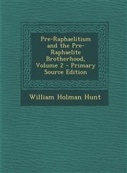 Pre-Raphaelitism and the Pre-Raphaelite Brotherhood, Volume 2 - Primary Source Edition,1293789054,9781293789056