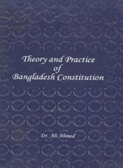 Theory and Practice of Bangladesh Constitution 1st Edition