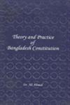 Theory and Practice of Bangladesh Constitution 1st Edition