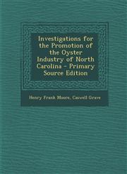 Investigations for the Promotion of the Oyster Industry of North Carolina - Primary Source Edition,1293690511,9781293690512