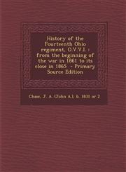 History of the Fourteenth Ohio Regiment, O.V.V.I. From the Beginning of the War in 1861 to Its Close in 1865 - Primary Source Edition,1294800914,9781294800910