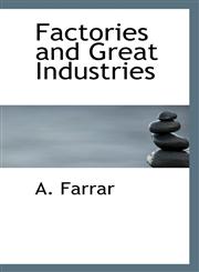 Factories and Great Industries,1110847602,9781110847600