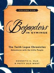 The Twith Logue Chronicles Adventures with the Little People,1618621793,9781618621795