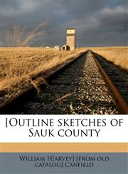 [Outline sketches of Sauk county,1175730505,9781175730503