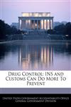 Drug Control INS and Customs Can Do More To Prevent,1240751370,9781240751372