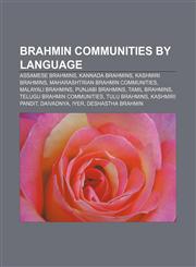 Brahmin communities by language Assamese Brahmins, Kannada Brahmins, Kashmiri Brahmins, Maharashtrian Brahmin communities, Malayali Brahmins,1157364462,9781157364467