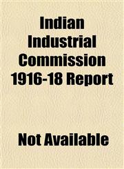 Indian Industrial Commission 1916-18 Report,1152969978,9781152969971