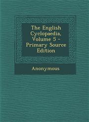 English Cyclopaedia, Volume 5,1289450145,9781289450144