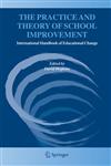 The Practice and Theory of School Improvement International Handbook of Educational Change,1402032900,9781402032905