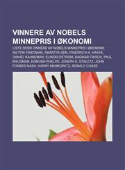 Vinnere av Nobels minnepris i økonomi Liste over vinnere av Nobels minnepris i økonomi, Milton Friedman, Amartya Sen, Friedrich A. Hayek,1232811548,9781232811541