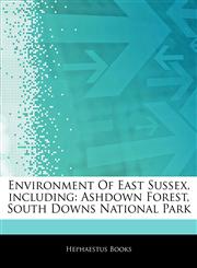 Articles On Environment Of East Sussex, including Ashdown Forest, South Downs National Park,1242872159,9781242872150
