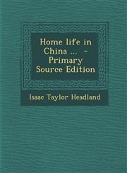 Home Life in China ... - Primary Source Edition,1294403338,9781294403333