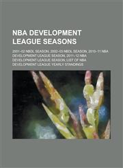 NBA Development League Seasons 2001-02 Nbdl Season, 2002-03 Nbdl Season, 2010-11 NBA Development League Season, 2011-12 NBA Development League Season,1230785728,9781230785721