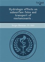 Hydrologic effects on subsurface fates and transport of contaminants .,1244101346,9781244101340