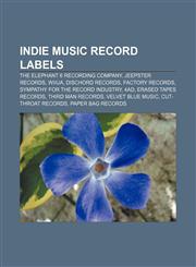 Indie music record labels The Elephant 6 Recording Company, Jeepster Records, Wiiija, Dischord Records, Factory Records,115105643X,9781151056436