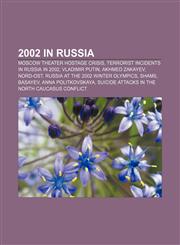 2002 in Russia Moscow theater hostage crisis, Terrorist incidents in Russia in 2002, Vladimir Putin, Akhmed Zakayev, Nord-Ost,1157677703,9781157677703