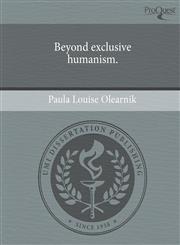 Beyond exclusive humanism.,1244672254,9781244672253